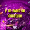 Stream & download É de Baixo do Chuveiro - Single