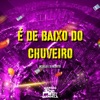 É de Baixo do Chuveiro - Single