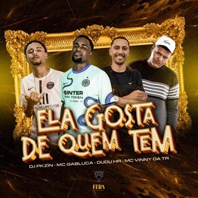 Ela Gosta de Quem Tem (feat. Mc Vinny da TR) - Single