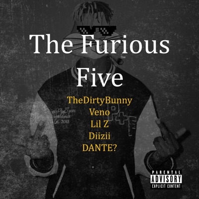 The Furious Five (feat. Veno, Lil Z, Diizii & DANTE?) - Single