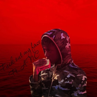 Fuck out my face (feat. ANC WRLD) - Single