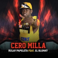 Cero Milla (feat. El Blonky) - Single - Rulay Papeleta