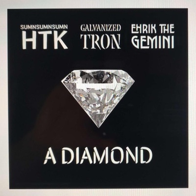 A Diamond (feat. Galvanized Tron & Ehrik the Gemini) - Single