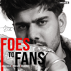 Foes To Fans - Armaan Dhillon, Prabh Bains & Jashan Inder