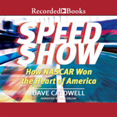 New York Times Speed Show : How Nascar Won the Heart of America - Dave Caldwell Cover Art