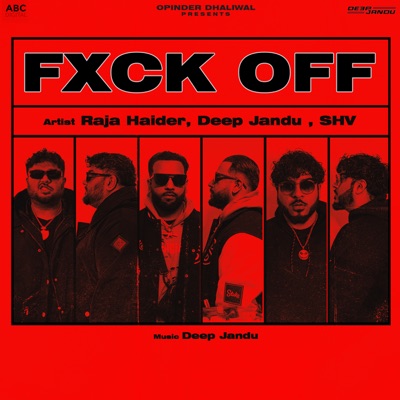 Fxck Off (feat. Deep Jandu & SHV) - Single