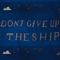Don't Give Up the Ship - SweetNur lyrics