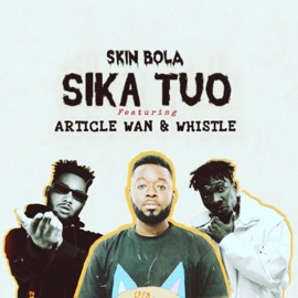 Sika Tuo (feat. Article Wan & Whistle) Skin Bola
