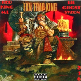 Fkn Trap King Red King, Syzon, Lil Ghost & ML
