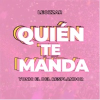 Quién Te Manda (feat. Yonic El Del Resplandor) - Single - Leozzar