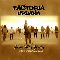 Somos Todos Iguales - Single - Factoría Urbana, Negro Jari & HAZE