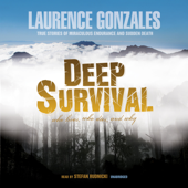 Deep Survival: Who Lives, Who Dies, and Why: True Stories of Miraculous Endurance and Sudden Death - Laurence Gonzales Cover Art