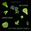 Eat Your Greens - Single (feat. Jacques Dingle & Mr. FlipStar) - Single