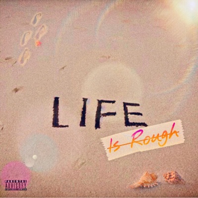 Life Is Rough - Single