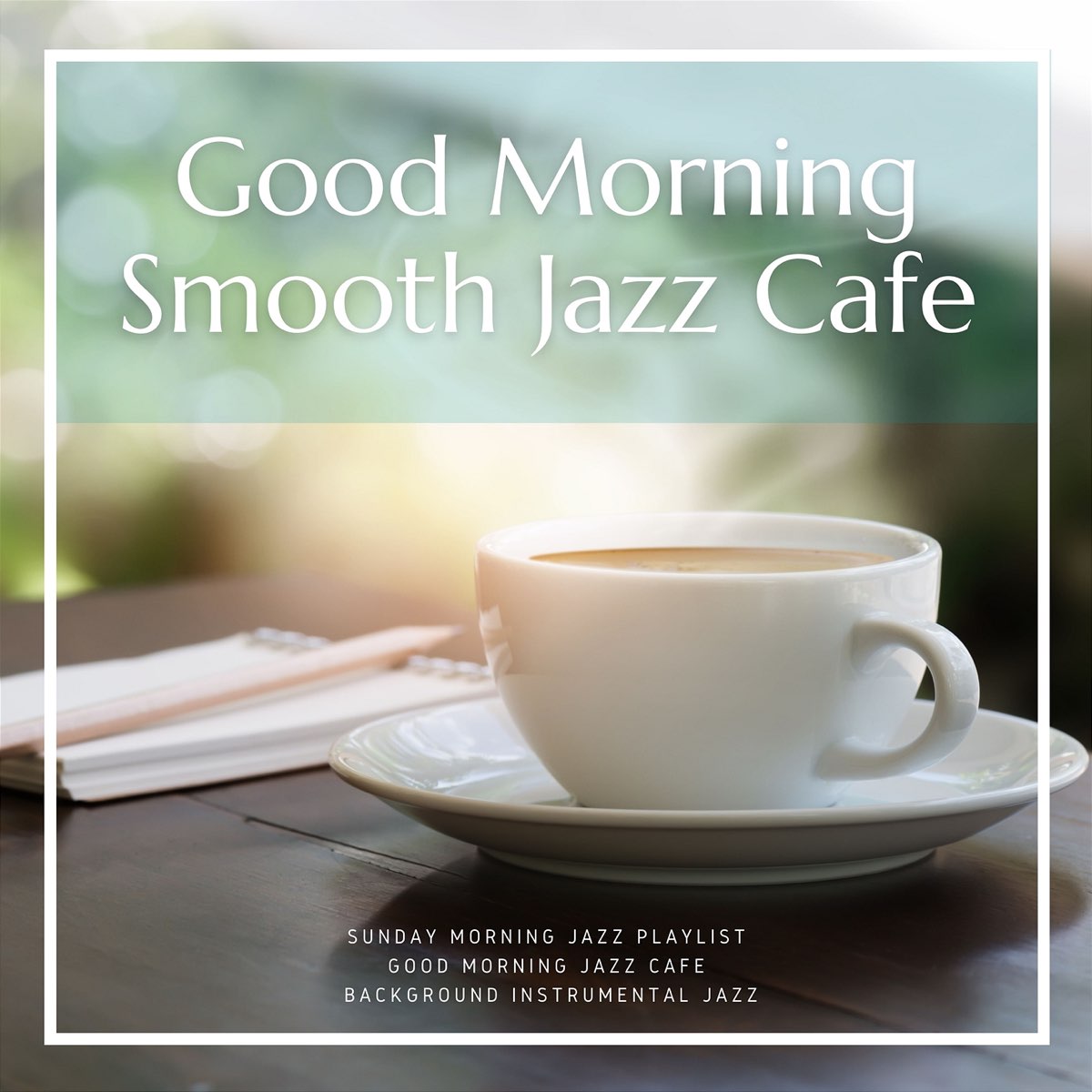 ‎good Morning Smooth Jazz Cafe - Album By Good Morning Jazz Cafe 