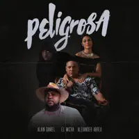 Peligrosa — Alain Daniel,El Micha,Alexander Abreu