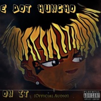On It - Single - E dot huncho