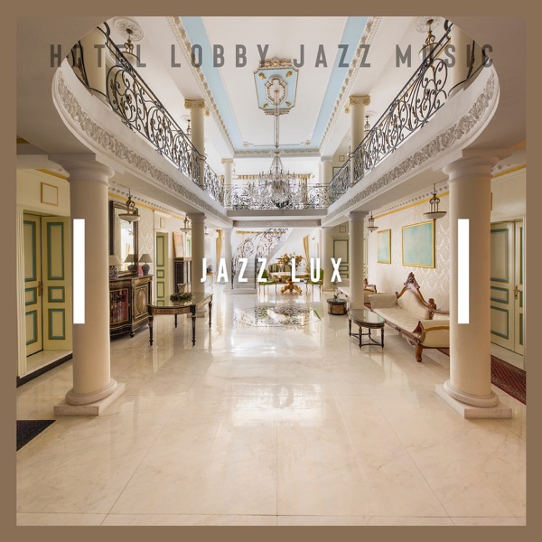 Jazz Lux: Premium Lobby Playlist