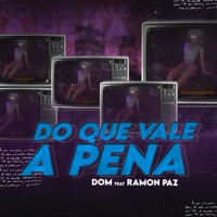 Do Que Vale a Pena (feat. Ramon Paz) - Single - Dom