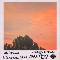 We Know (feat. J4CK & dread scott) - Single - Prod By Jason & Young Hachi