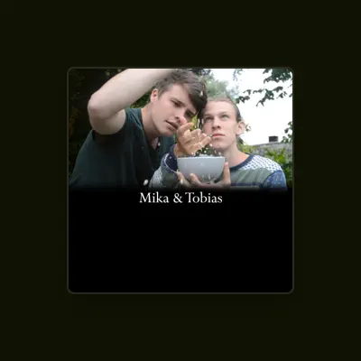 Listen to Mika & Tobias, watch music videos, read bio, see tour dates & more!