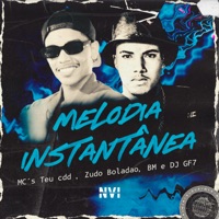 Melodia Instantânea - Single - Mc Teu CDD, MC Zudo Boladão, MC Bm, DJ Teu CDD & DJ GF7