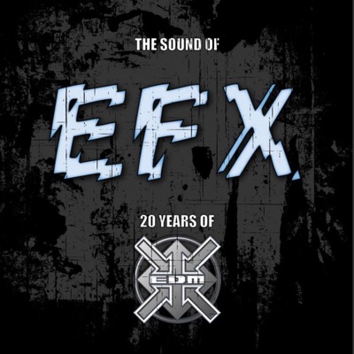 The Sound of EFX (20 Years of EDM Records) [2013 Remastered Version] [DJ Mix]