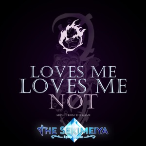 Loves Me, Loves Me Not (Music From the Game: The Sekimeiya) - EP