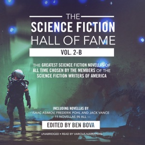 The Science Fiction Hall of Fame, Vol. 2-B: The Greatest Science Fiction Novellas of All Time Chosen by the Members of the Science Fiction Writers of America (The Science Fiction Hall of Fame Series)