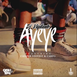 Ayeye (feat. Cassper Nyovest and Carpo) DJ Vigilante