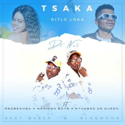 TSAKA DITLO LAKA (feat. MEXICAN BOYS, REDBEANSA the CEO, NTHABZO DE QUEEN & BLAQMOON) - Single