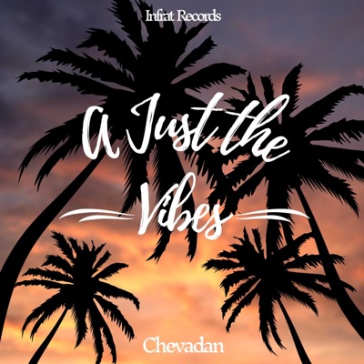 A Just the Vibes (feat. Chevadan) - Single