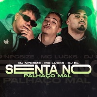 Senta no Palhaço Mal (feat. Mc Gabi) - Single - DJ BL, DJ NpcSize & MC Lucks
