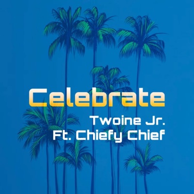 Celebrate (feat. Chiefy Chief) - Single