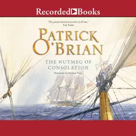 The Nutmeg of Consolation (Aubrey/Maturin)