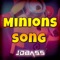 Minions Song - JDBASS lyrics