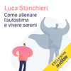 Come allenare l'autostima e vivere sereni - Luca Stanchieri