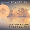 Die Rückkehr der Kraniche (Gekürzte Ausgabe) - Romy Fölck