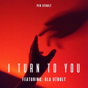 I Turn To You (feat. Ola Utbult)