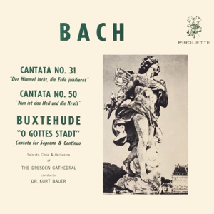 Bach: Cantata No. 31, Cantata No. 50 / Buxtehude: "O Gottes Stadt"