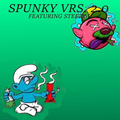 SpunkyVrs. 2.0 (feat. Steezy J) - Single