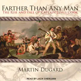 Farther Than Any Man : The Rise and Fall of Captain James Cook