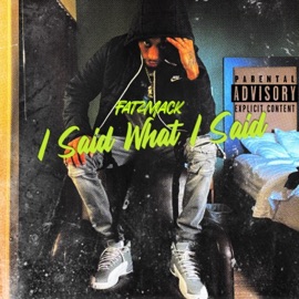 I Said What I Said Fatzmack