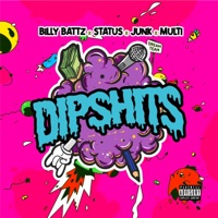 Dipshits (feat. Billy Battz, Status631 & Junk) - Single - MultI