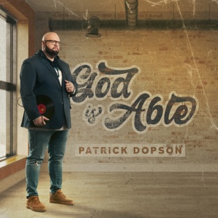 Patrick Dopson God Is