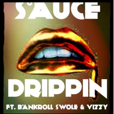 SAUCE DRIPPIN (feat. VIZZY) [Radio Edit] - Single