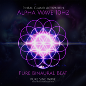 Pineal Gland Activation Series (ALPHA WAVE 10Hz)