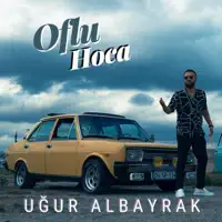 Oflu Hoca — Uğur ALBAYRAK