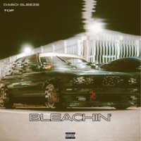 BLEACHIN' - Single - TOP & Daboi Sleeze