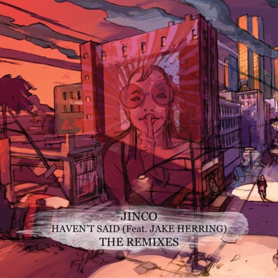 Haven't Said (The Remixes) [feat. Jake Herring]